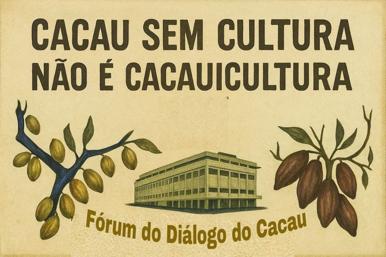 CACAU SEM CULTURA NÃO É CACAUICULTURA